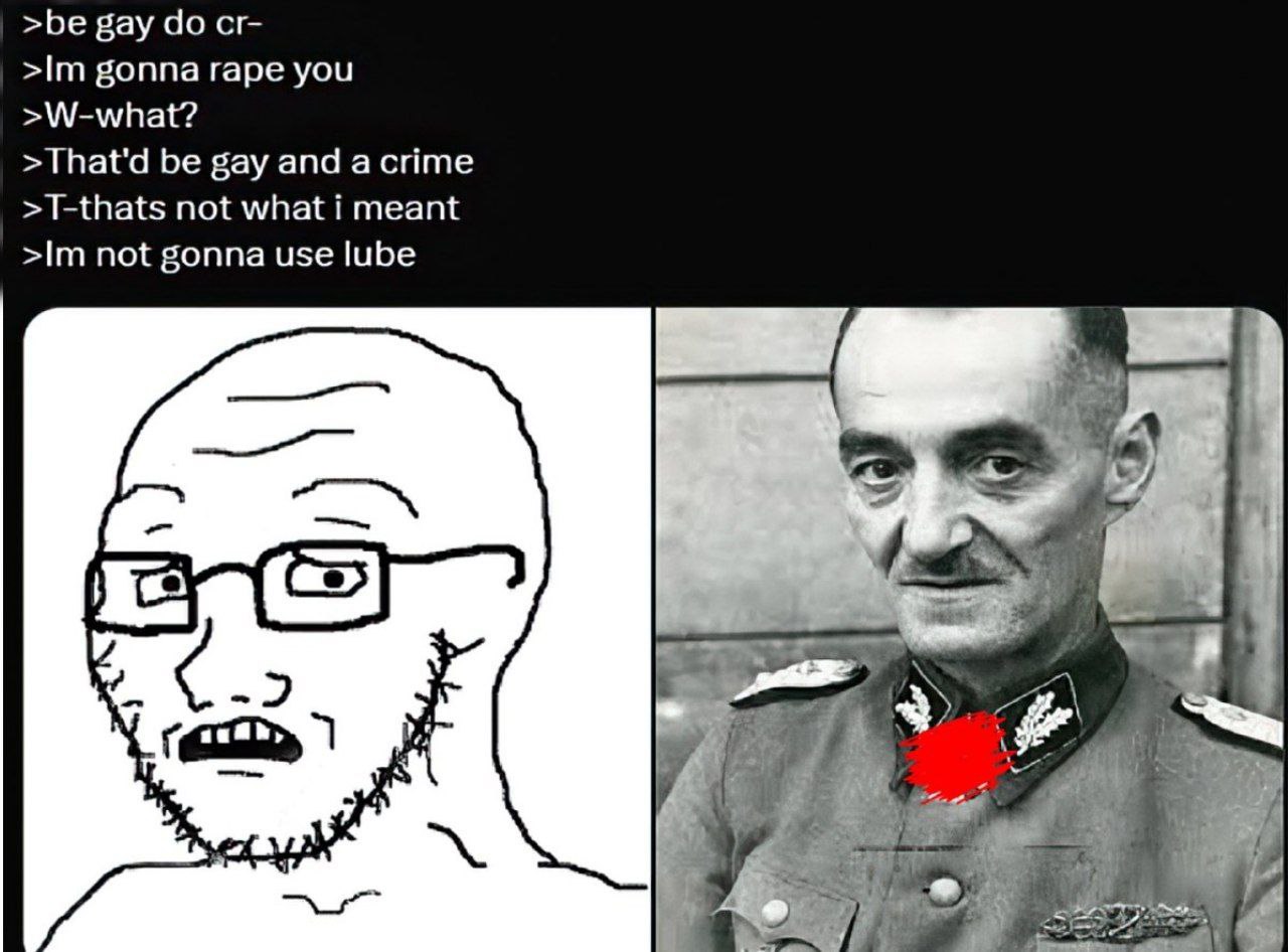 >be gay gonna rape you >W-what? >That'd be gay and acrime >T-thats not what i meant not gonna use lube A я 4