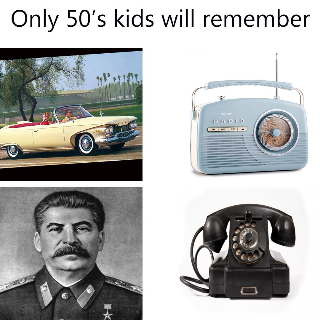 Only 50'5 kids will remember