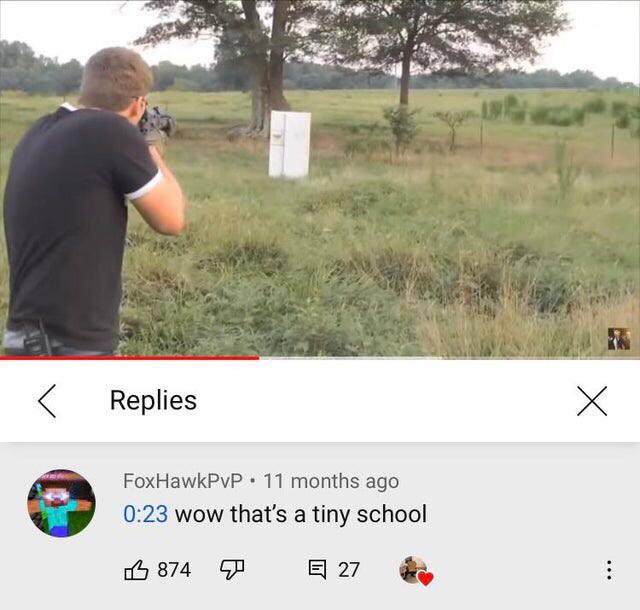 Replies FoxHawkPvP 11 months ago 0:23 wow that’s a tiny school 00 874 27