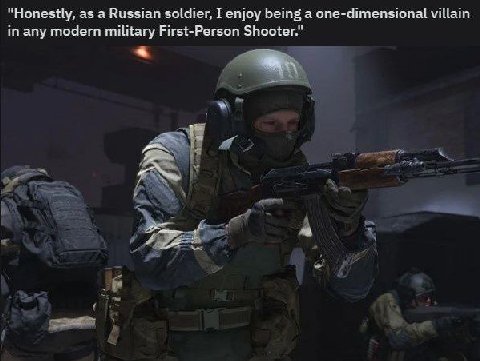 “Honestly, as a Russian soldier, I enjoy being a one-dimensional villain in any modern military First-Person Shooter."