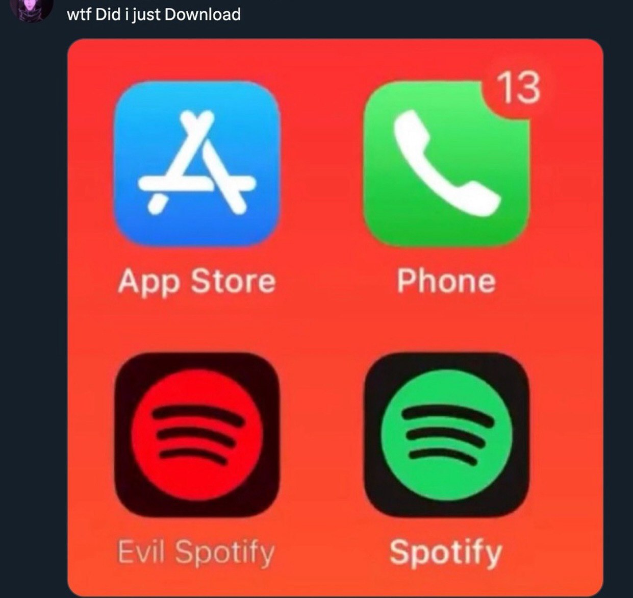 wtf Did i just Download 13 А App Store Phone Evil Spotify Spotify