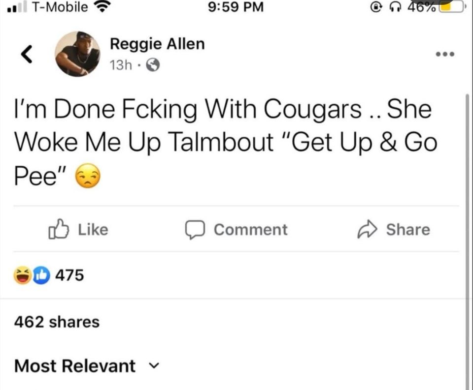 T-Mobile 9:59 Reggie Allen Done Fcking With Woke Me Up Talmbout “Get Up Pee" Like Comment Share О 475 462 shares Most Relevant