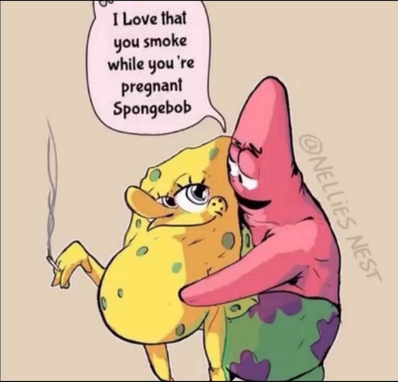 that you smoke while you pregnant Spongebob