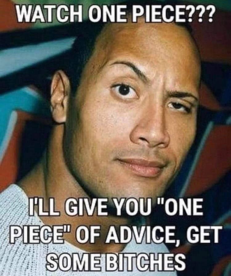 WATCH ONE PIECE??? МЫ. GIVE YOU "ONE OF ADVICE, GET