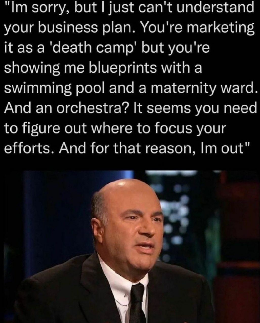 sorry, but just can't understand your business plan. You're marketing itas a ‘death but you're showing me blueprints with a swimming pool and a maternity ward And an orchestra? It seems you need to fi