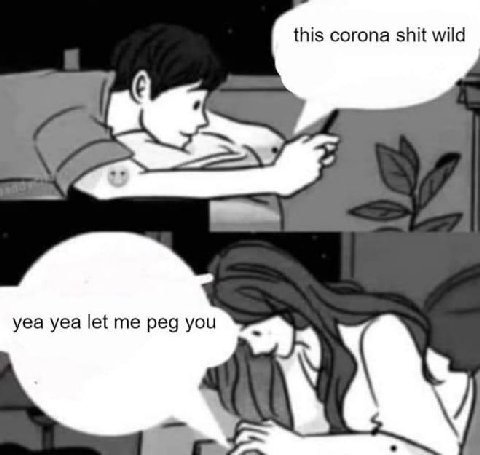 this corona shit wild yea yea let me peg