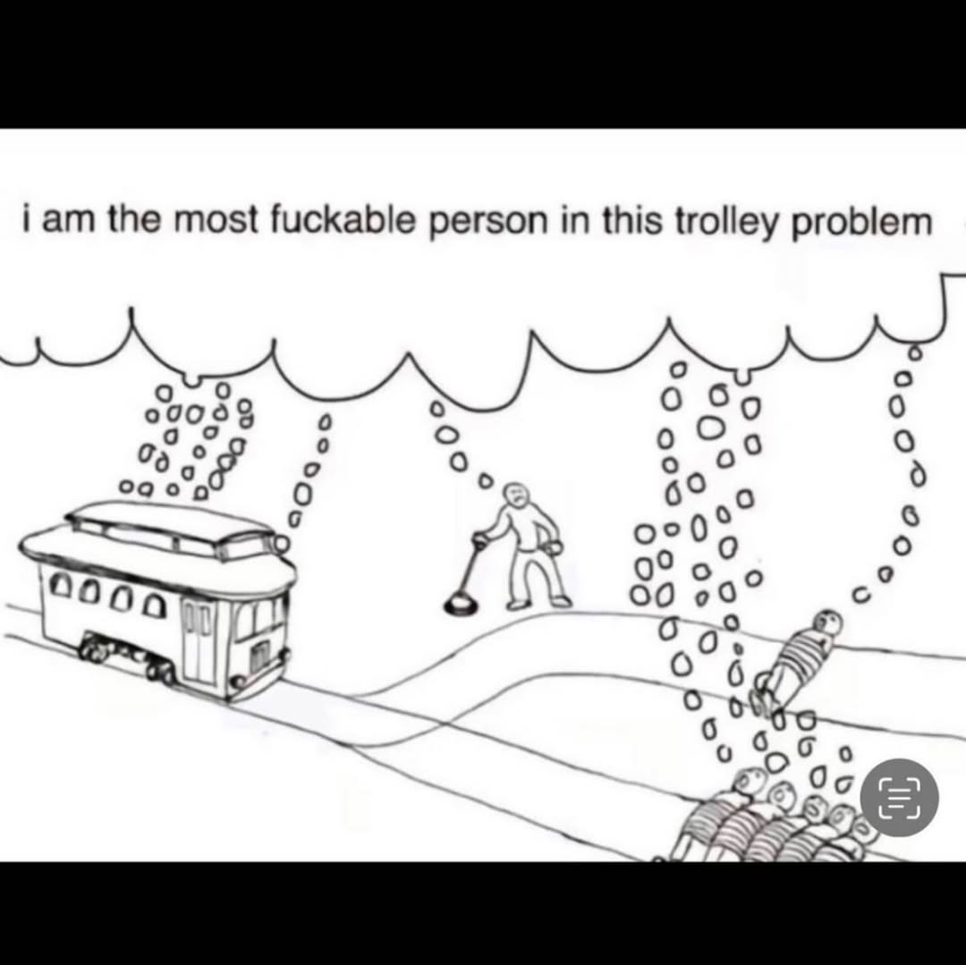 the most fuckable person this trolley problem 90008 0 6% о Об 0°0 09 00 об Or об б с