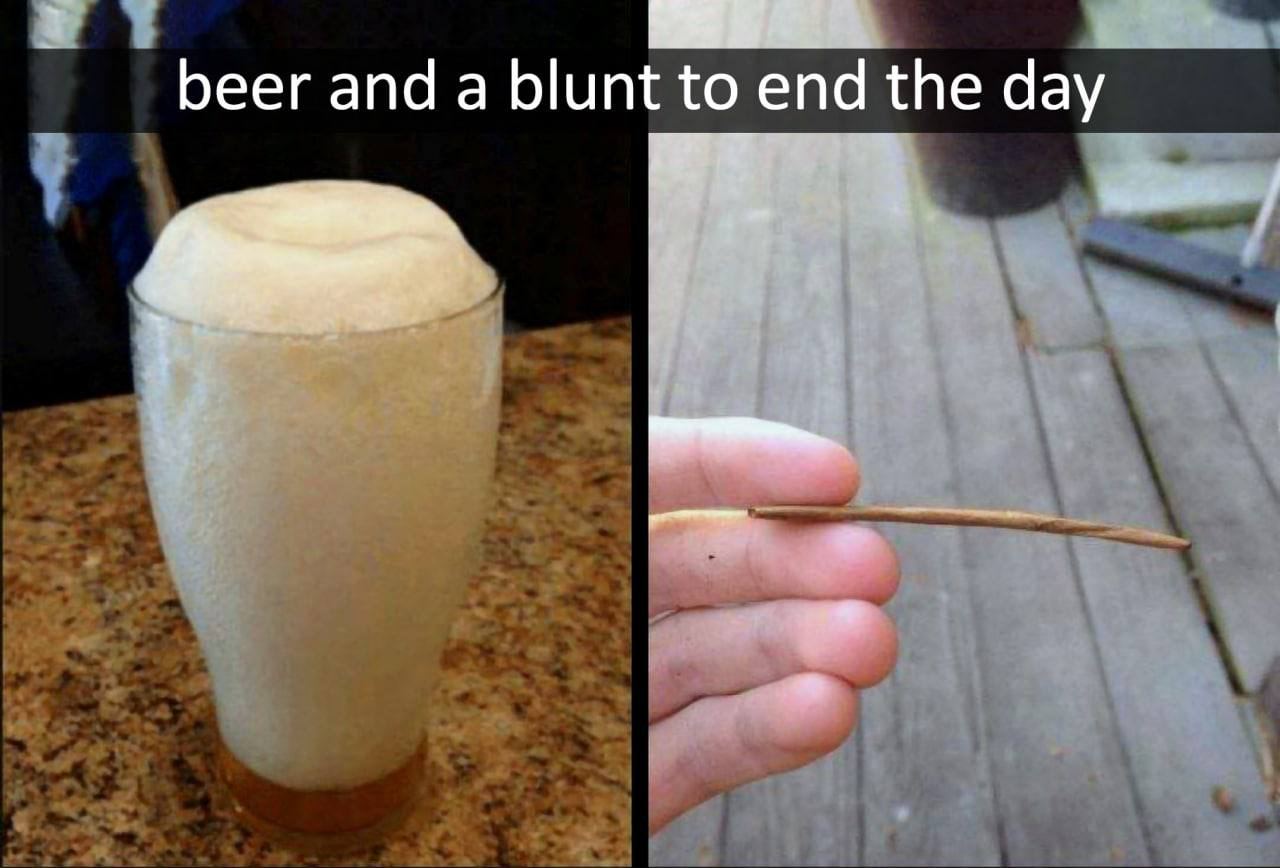beer and a blunt to end the day