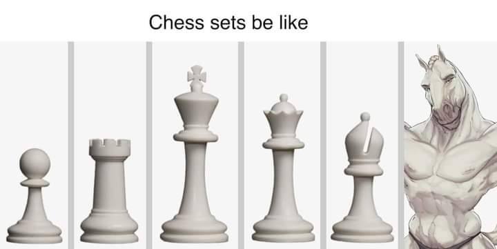 Chess sets be like