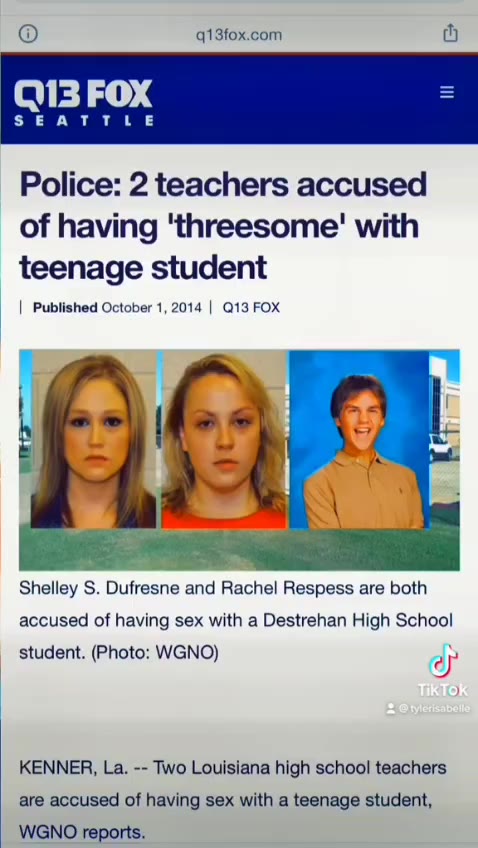 Police: 2 teachers accused accused of having sex with a Destrehan High School teenage student Shelley S. Dufresne and Rachel Respess are both student. (Photo: WGNO) KENNER, La. -- Two Louisiana high s