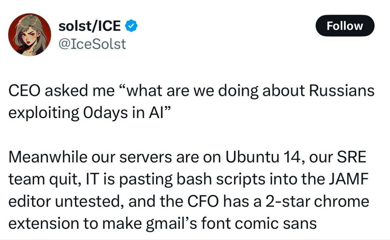 solst/ICE CEO asked me “what are we doing about Russians exploiting Odays in Meanwhile our servers are on Ubuntu 14, our SRE team quit, IT is pasting bash scripts into the JAMF editor untested, and th