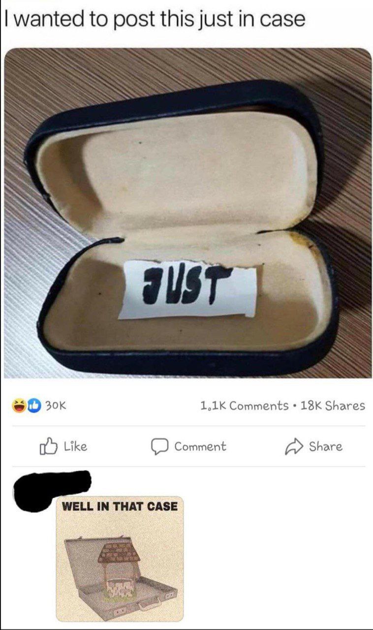 wanted to post this just in case Comments Shares Like Comment Share WELL IN THAT CASE