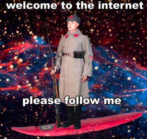 welcome to the internet please follow