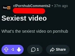 r/PornhubComments2 ago Sexiest video What's the sexiest video on pornhub Share о: