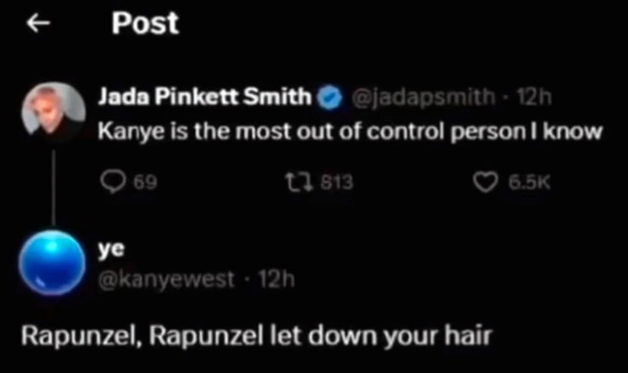 Post Jada Pinkett Smith Kanye is the most out of control person know Rapunzel, Rapunzel let down your hair