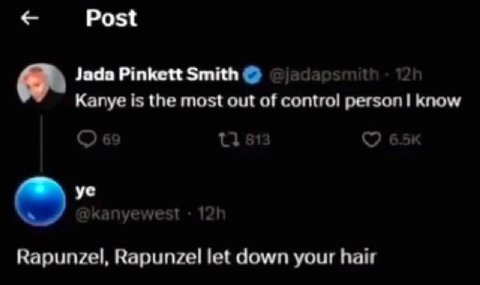Post Jada Pinkett Smith Kanye is the most out of control person know Rapunzel, Rapunzel let down your hair