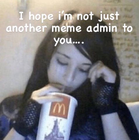 I hope just another meme admin to
