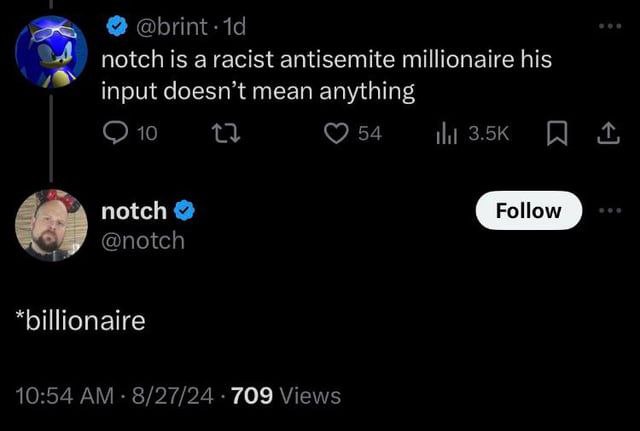 notch is a racist antisemite millionaire his input doesn’t mean anything 10 54 И 3.5К я notch @notch *billionaire 10:54 8/27/24 709 Views