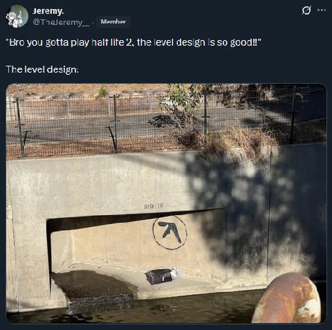 Jeremy. @TheJeremy__- Member you gotta play half life 2, the level design is so good!! "В play half 2, the level 4 The level design:
