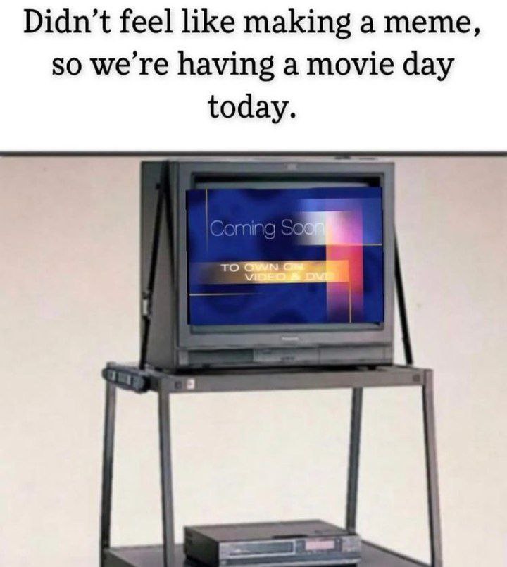 Didn’t feel like making a meme, so we’re having a movie day today. то