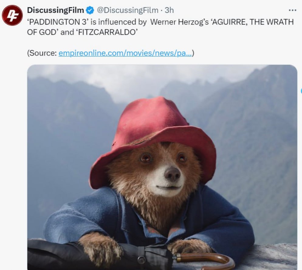 о DiscussingFilm @DiscussingFilm ‘PADDINGTON 3’ is influenced Werner Herzog’s ‘AGUIRRE, THE WRATH OF GOD’ and ‘FITZCARRALDO’ (Source: empireonline.com/movies/news/pa...)
