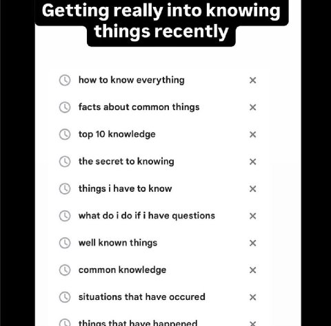 Getting really into knowing things recently how to know everything facts about common things top 10 knowledge the secret to knowing things i have to know what i if i have questions well known things c