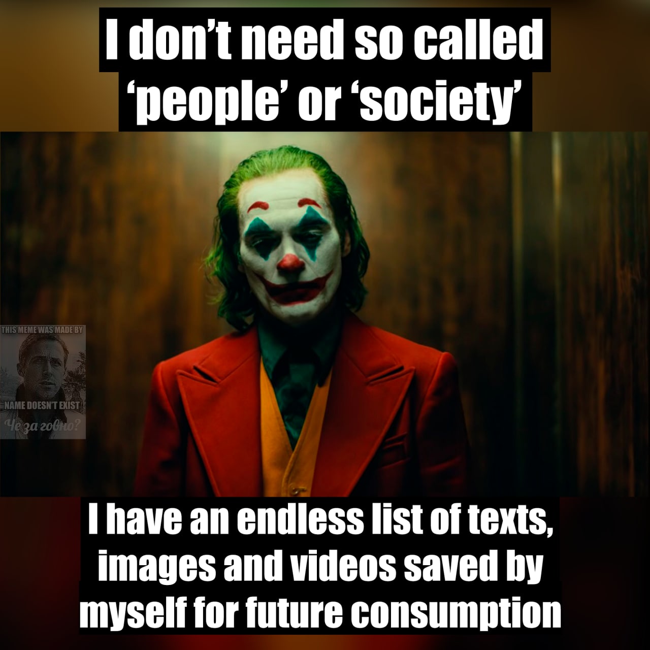 so called ‘people’ or ‘society have an endless list of texts, images and videos saved myself for future consumption