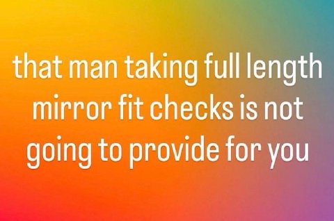 that man taking full length mirror fit checks Is not going to provide for you