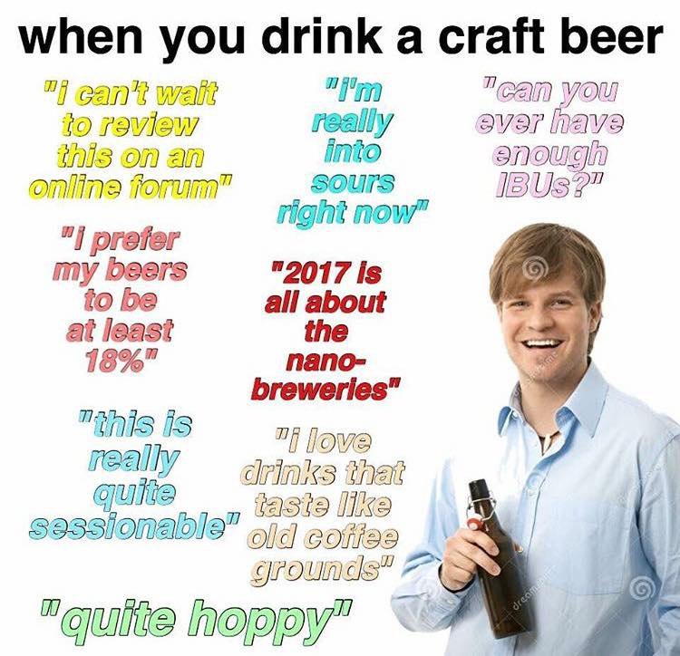 when you drink a craft beer 7] can’t walt "CAM YOU 10 really aver Nave this On an into online sours 18057” right now” 7] prefer my beers "2017 is be all about at least the 18%" папо- breweries" 7 drin