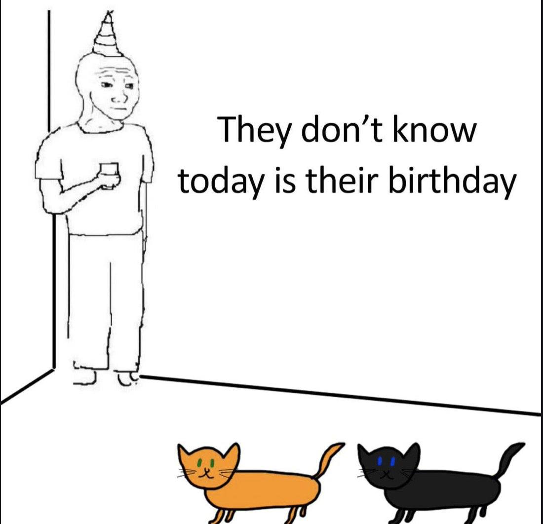 They don’t know today is their birthday