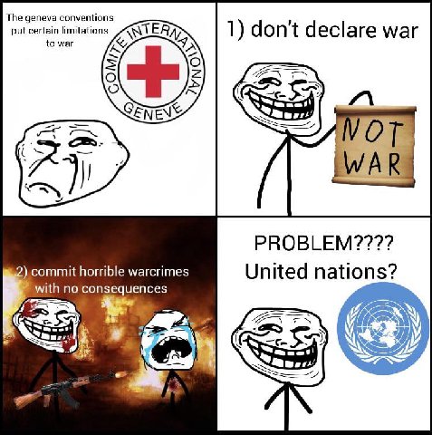 The geneva conventions put certain limitations to war 1) don't declare war 2 VOT я WAR PROBLEM???? horrible warcrimes with no consequences United nations? $4)