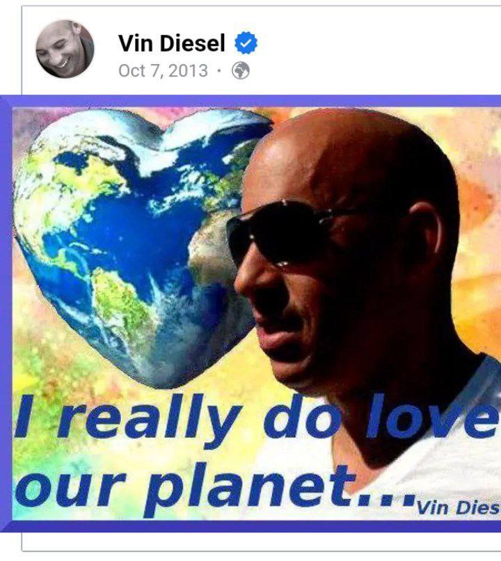 a Vin Diesel В ГгеаПу dao our planet...,,, sic