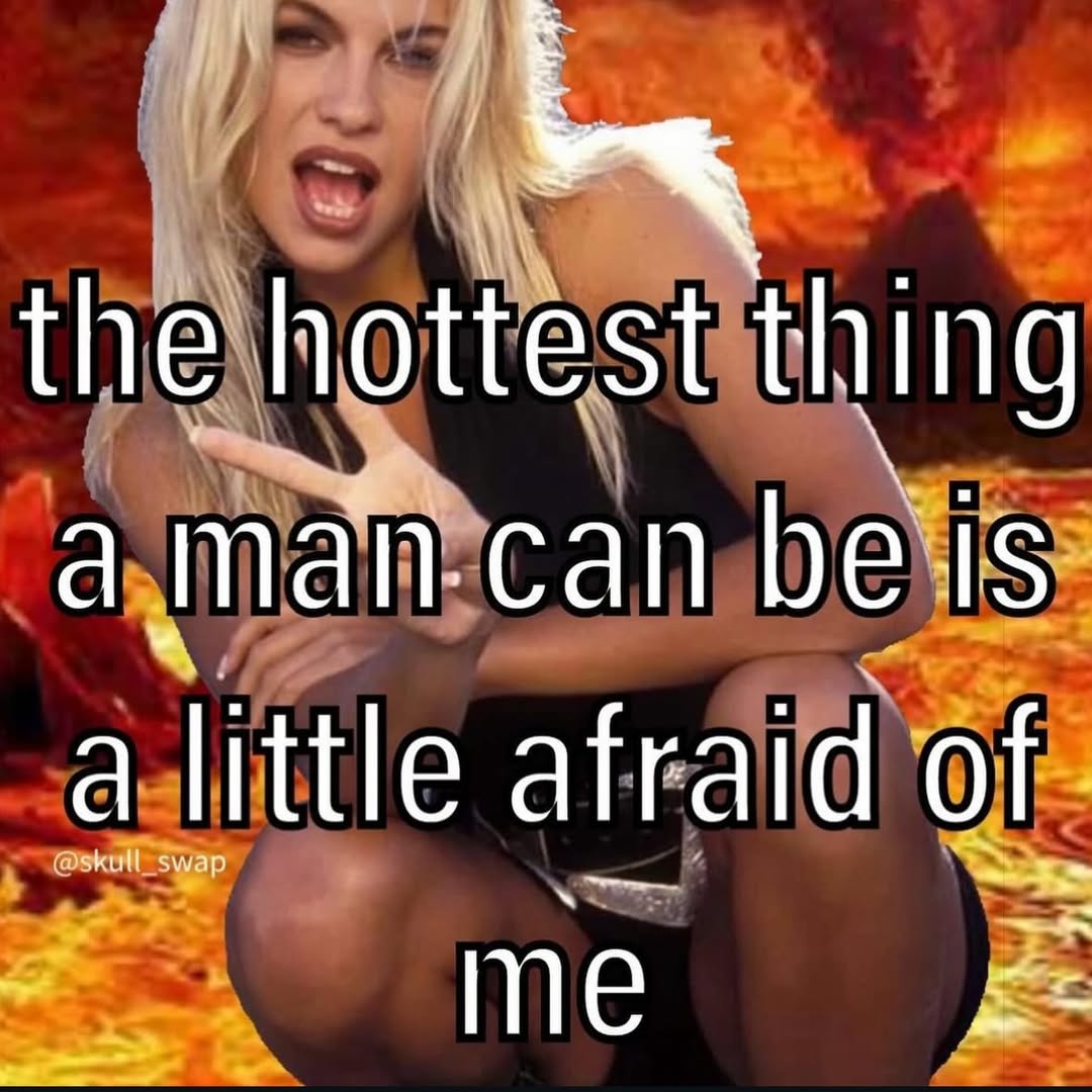 the hottest thing а man can a little afraid ОТ. me
