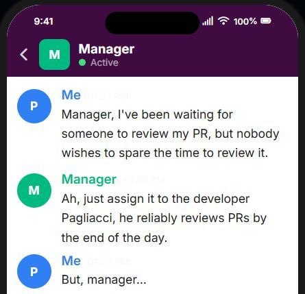 9:41 100% Manager Active Me Manager, I've been waiting for someone to review my but nobody wishes to spare the time to review it. Manager just assign it to the developer Pagliacci, he reliably reviews