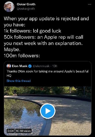 Oskar Groth When your app update is rejected and you have: followers: lol good luck БОК followers: an Apple rep will call you next week with an explanation. Maybe. followers: 68) Elon Musk Thanks @tim
