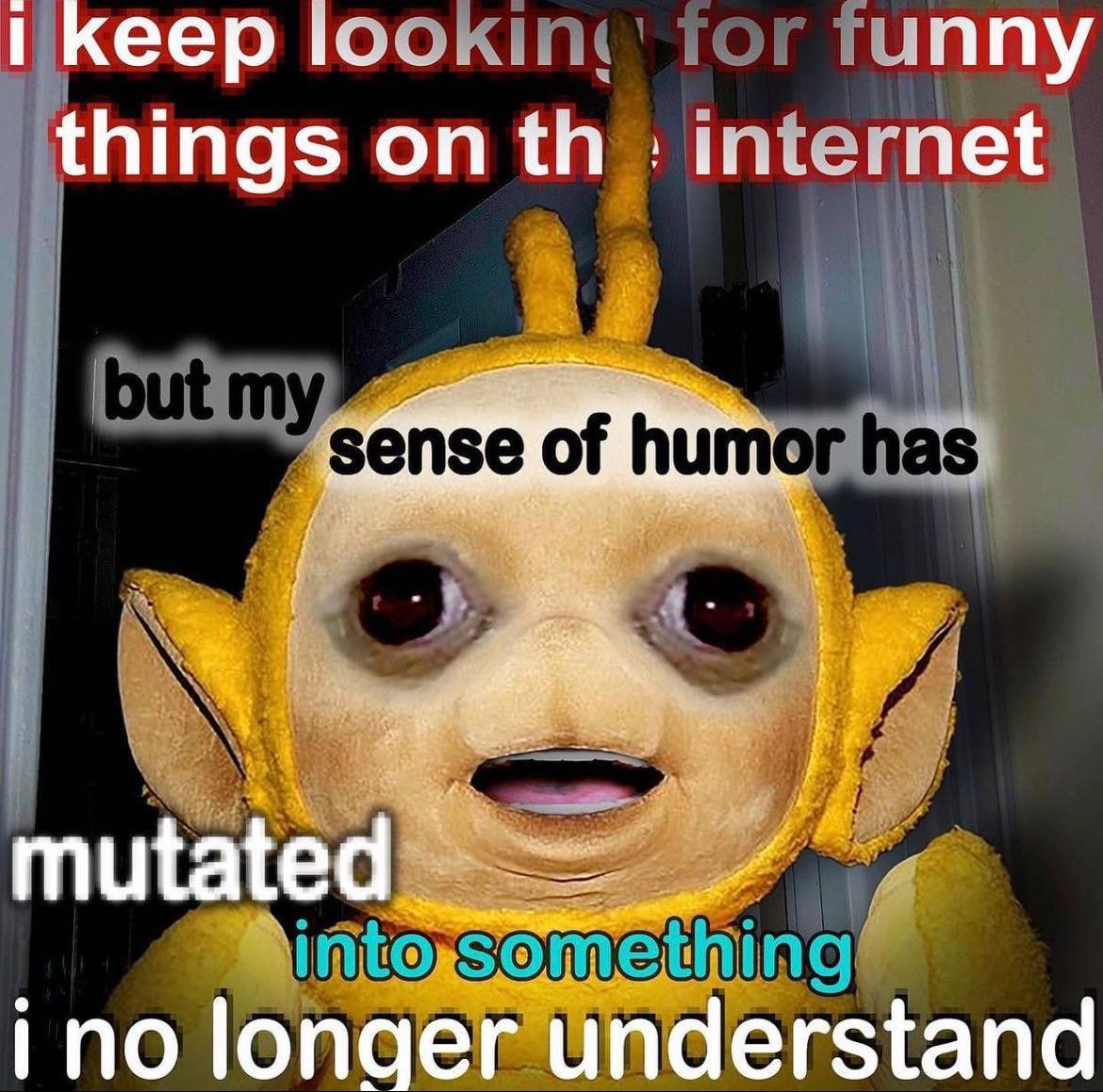 кеер unny things on internet sense of ino longer understand