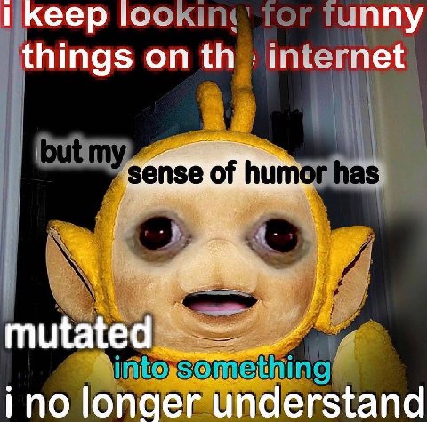 кеер unny things on internet sense of ino longer understand