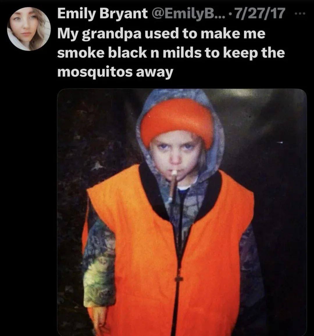 Emily Bryant My grandpa used to make me smoke black milds to keep the mosquitos away