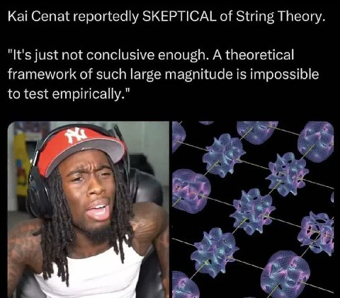 Kai Cenat reportedly SKEPTICAL of String Theory "It's just not conclusive enough. A theoretical framework of such large magnitude is impossible to test empirically."