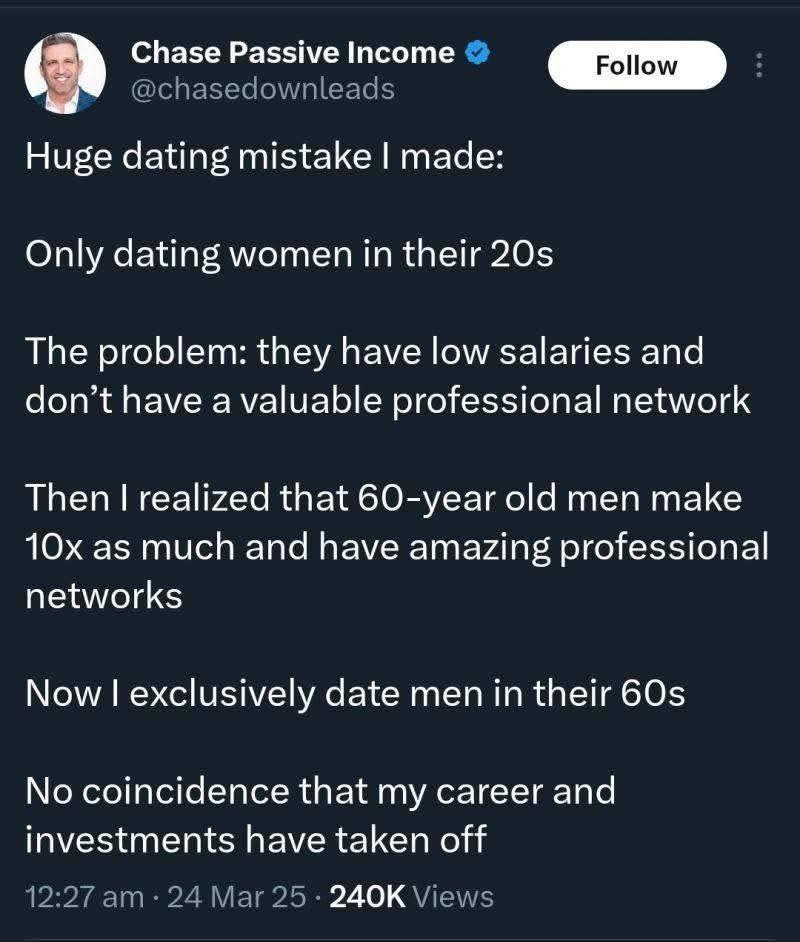 А Chase Passive Income Huge dating mistake made: Only dating women in their The problem: they have low salaries and don’t have a valuable professional network Then realized that old men make as much a