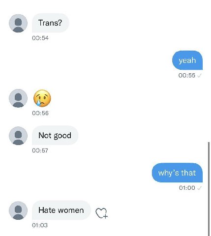 Trans? 00:54 00:55 00:56 Not good 00:57 01:00 Hate women 01:03