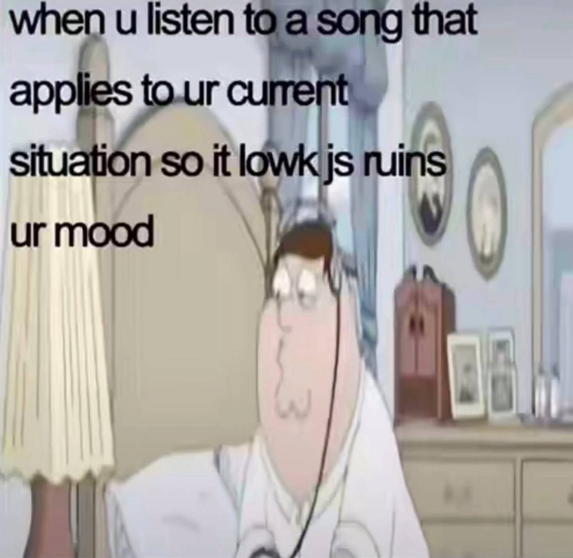 listen song that a situation so it Me mood a