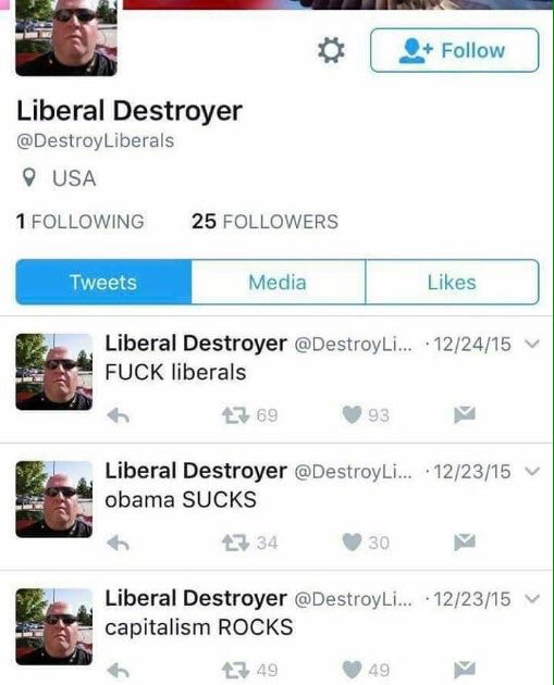 Follow Liberal Destroyer @DestroyLiberals 9 USA 1 FOLLOWING 25 FOLLOWERS Tweets Liberal Destroyer @DestroyLi FUCK liberals Liberal Destroyer @DestroyLi obama SUCKS Liberal Destroyer @DestroyLi Capital