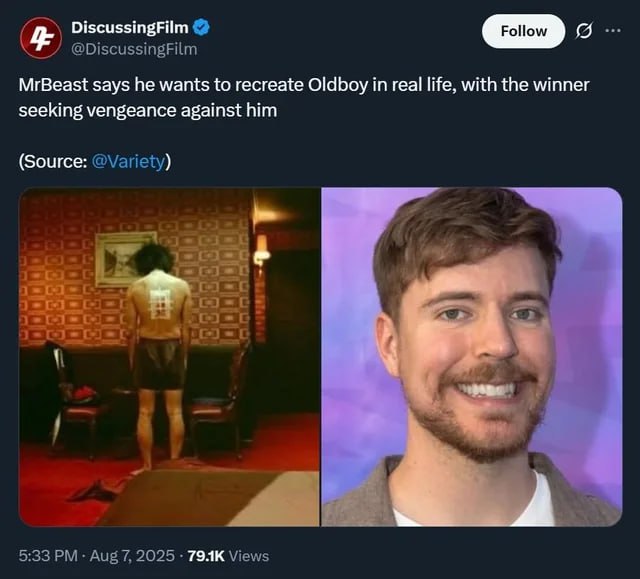 DiscussingFilm @DiscussingFilm MrBeast says he wants to recreate Oldboy in real life, with the winner seeking vengeance against him (Source: @Variety) 2 5:33 Aug 7, 2025 Views