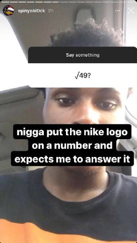 ормуоыоск Say something /49? nigga the nike logo onanumber and expects me to an swer it