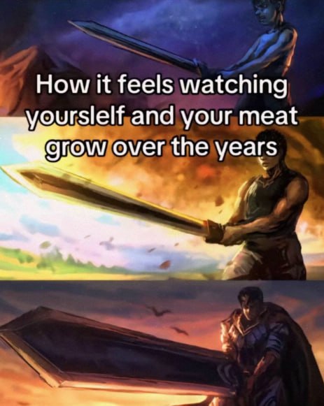 How it feels watching and your meat grow over the years