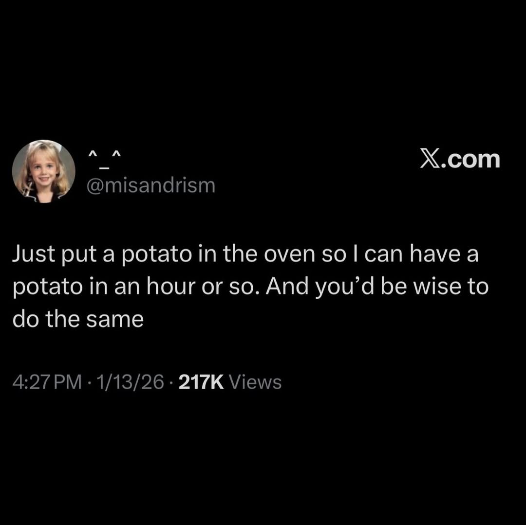Х.сот Just put a potato the oven сап have а potato in an hour or so. And you’d be wise to the same
