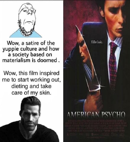 Wow, a satire of the Killer yuppie culture and how a society based on materialism is doomed. Wow, this film inspired me to start working out, dieting and take саге of my skin.