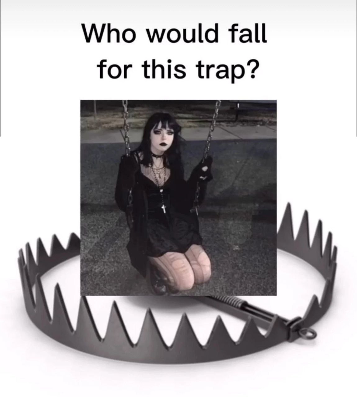 Who would fall for this trap?