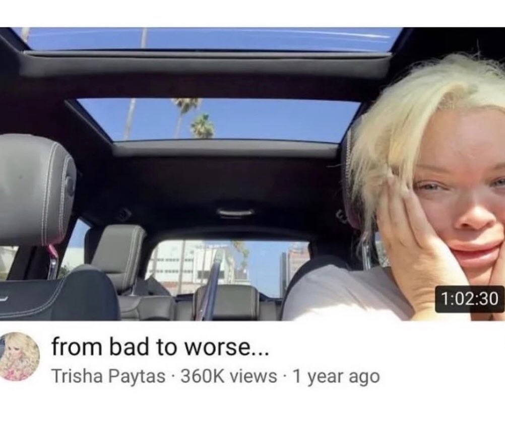 A me from bad to worse... Trisha Paytas views 1 year ago